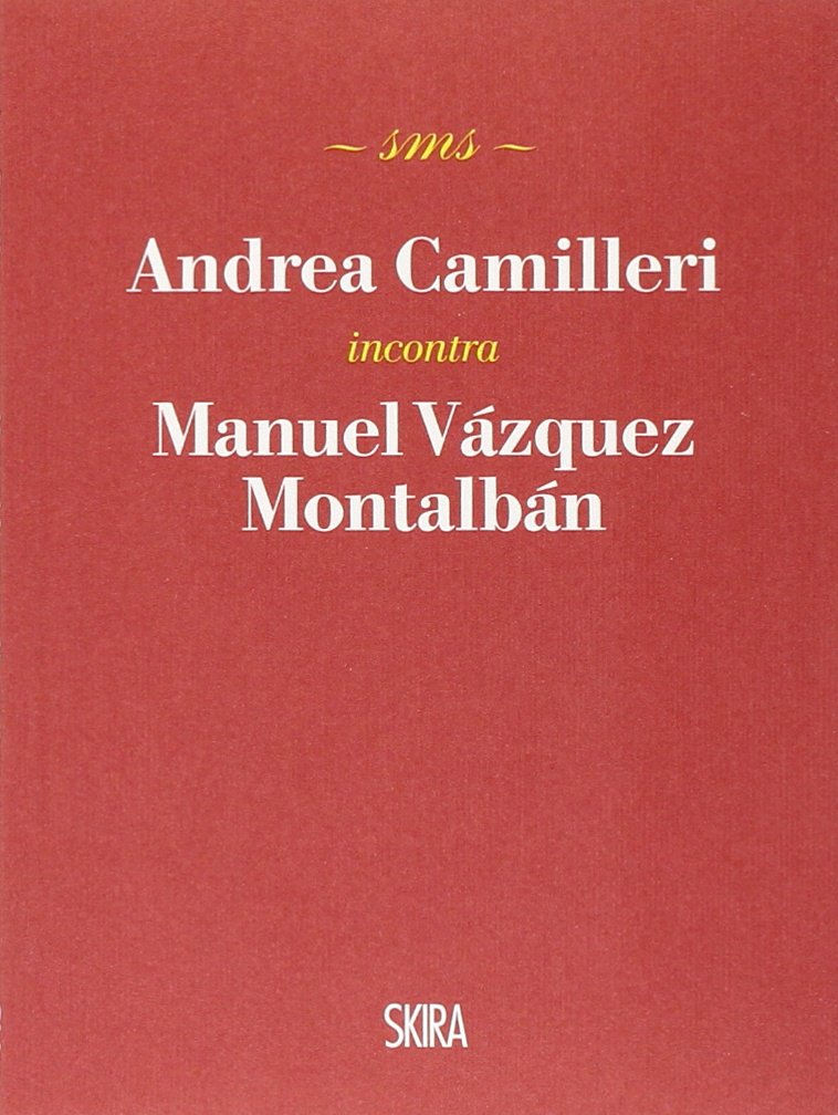 Andrea Camilleri incontra Manuel Vázquez Montalbán (Skira mini saggi) Essays & Short Stories