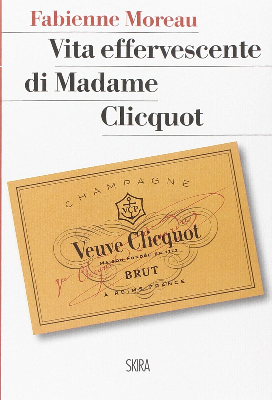 Vita effervescente di Madame Clicquot (StorieSkira) Contemporary literature