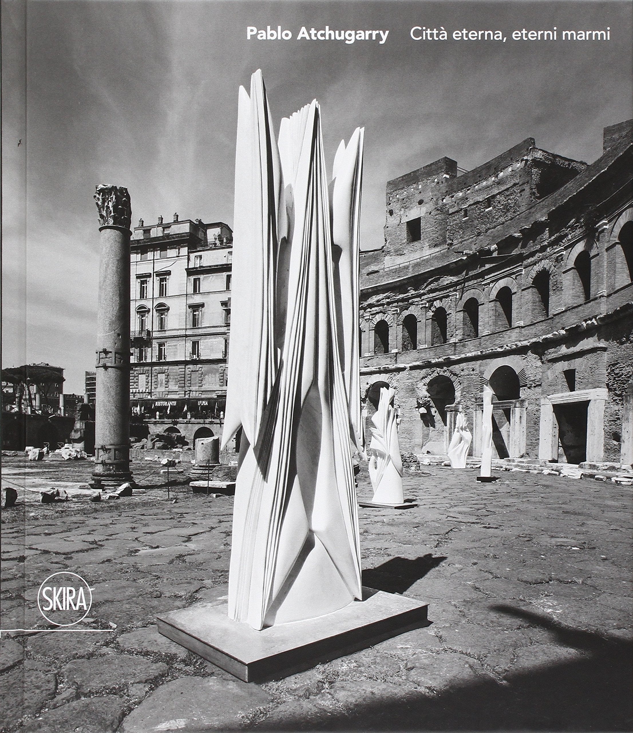Paolo Atchugarry. Città eterna, eterni marmi. Ediz. italiana, inglese e spagnola book