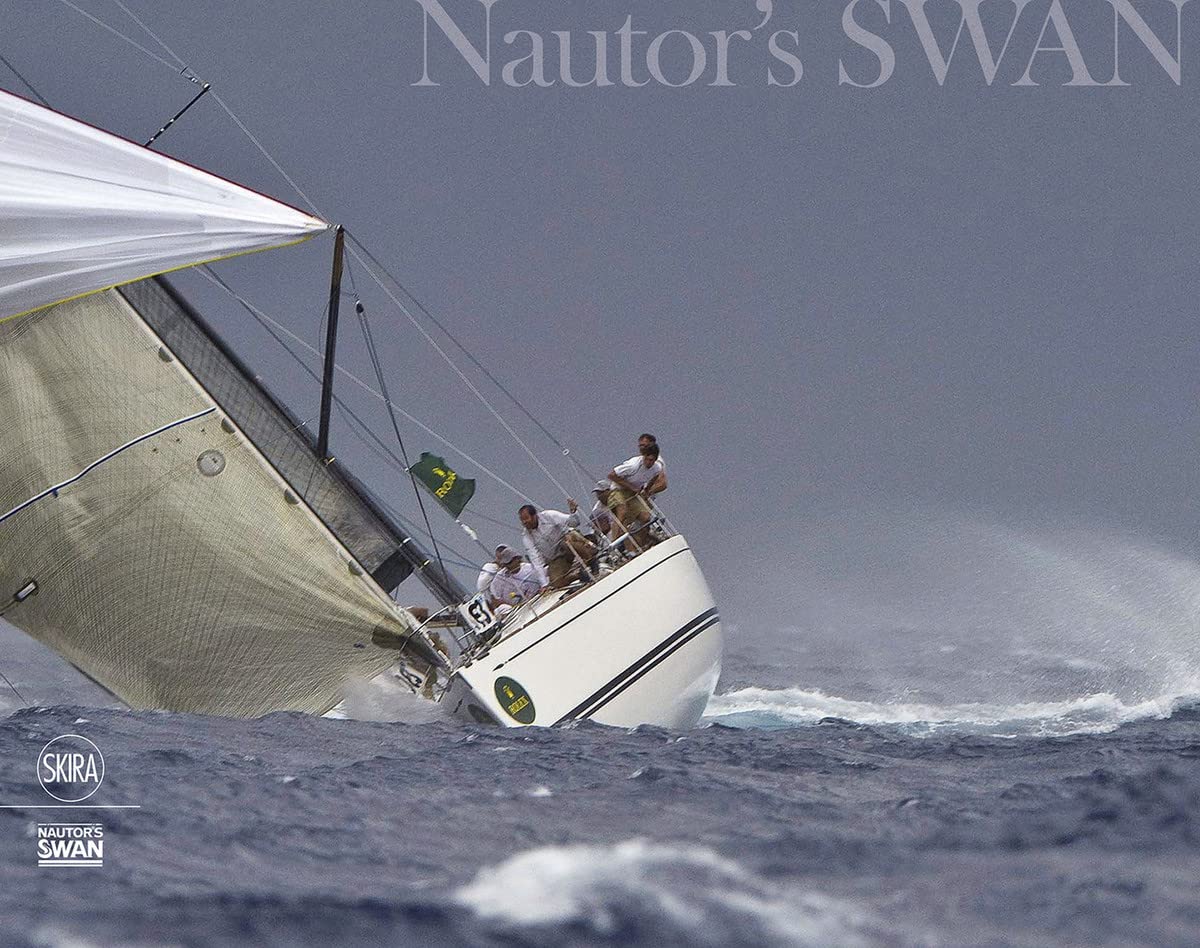 Swan: A Unique Story: Through 50 Years of Yachting Evolution (Design e arti applicate) Business, Finance & Career