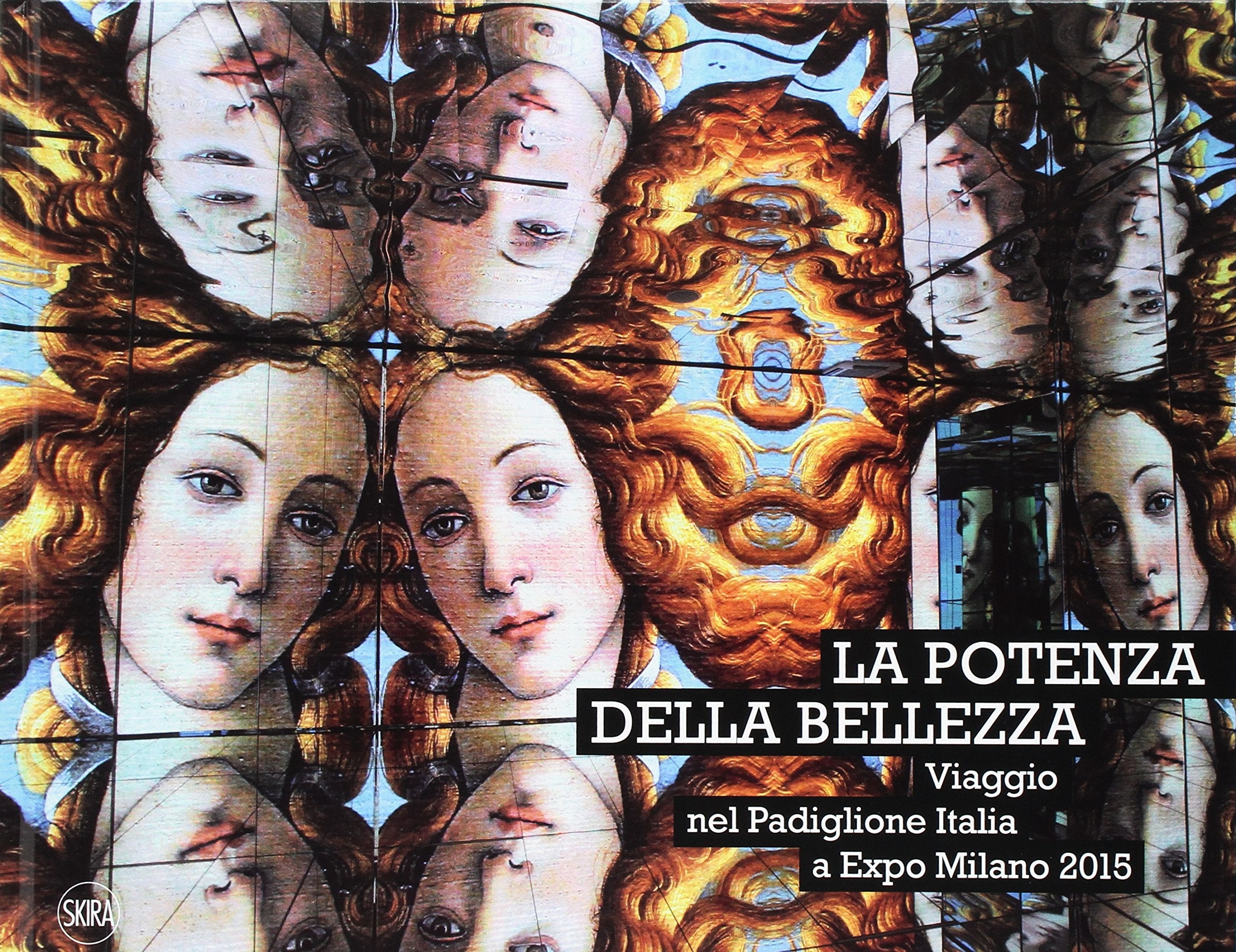 La potenza della bellezza. Viaggio nel padiglione Italia a Expo Milano 2015. Ediz. illustrata book