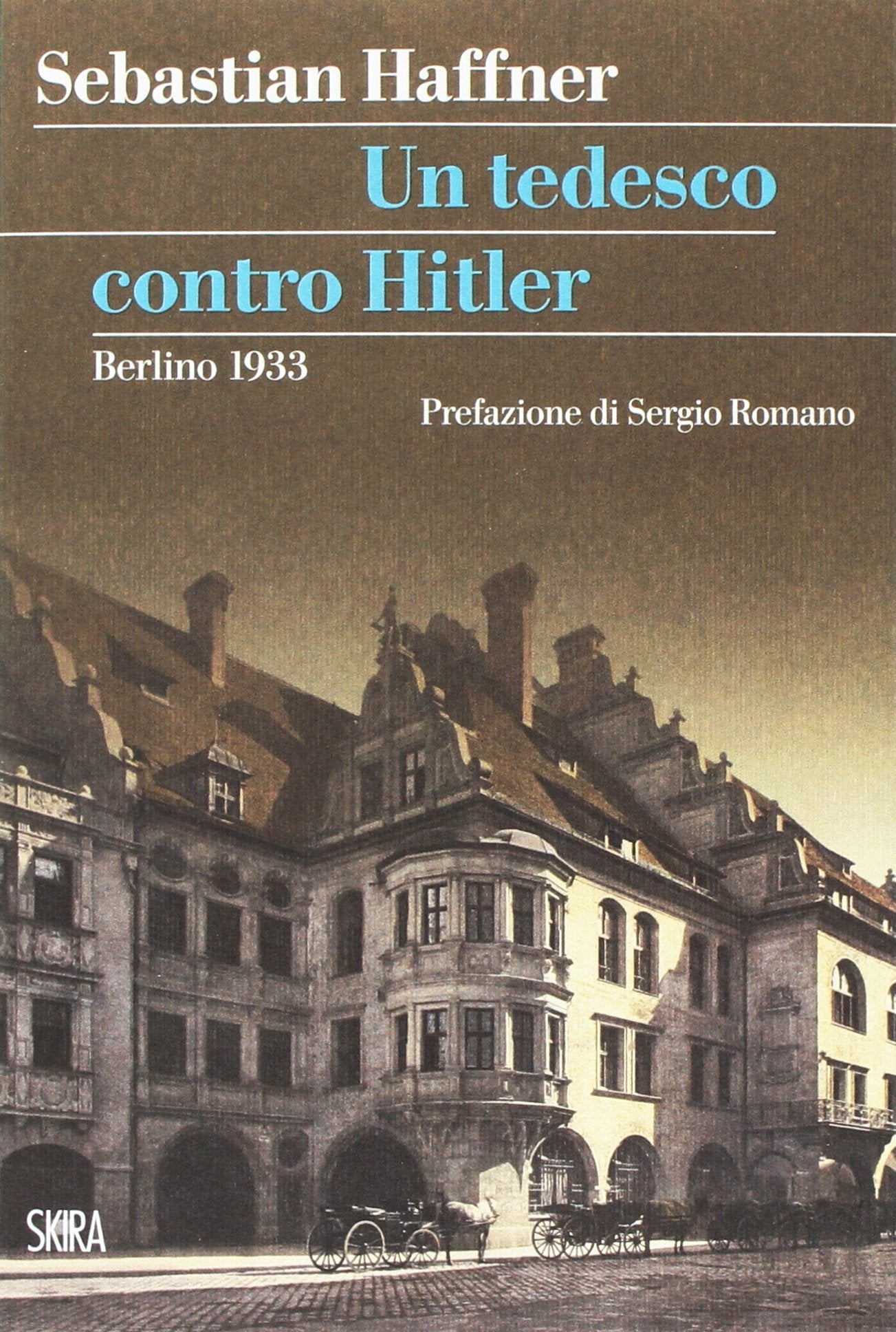Un tedesco contro Hitler. Berlino 1933 (StorieSkira) Social Sciences