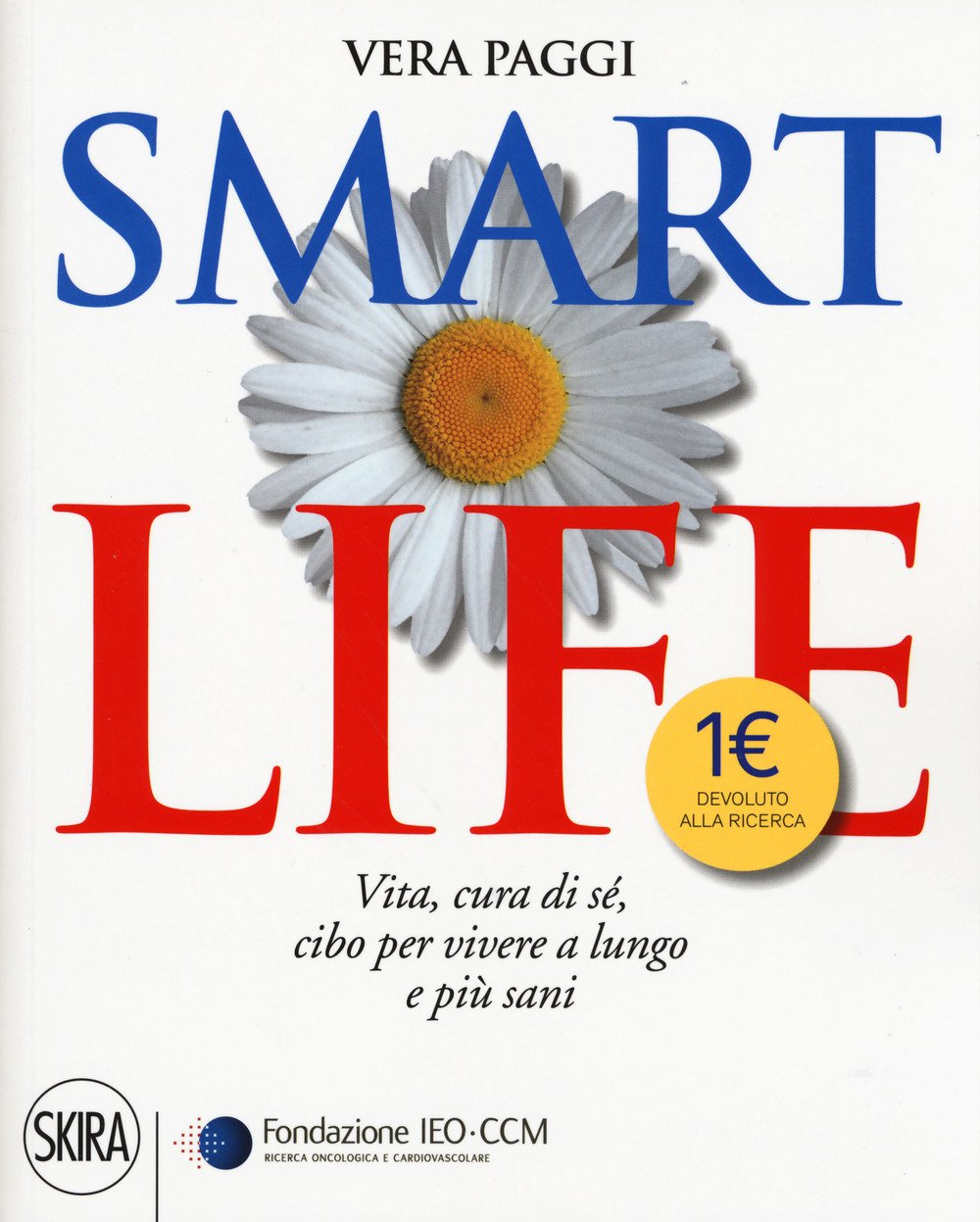 Smart life. Vita, cura di sé, cibo per vivere a lungo e più sani book