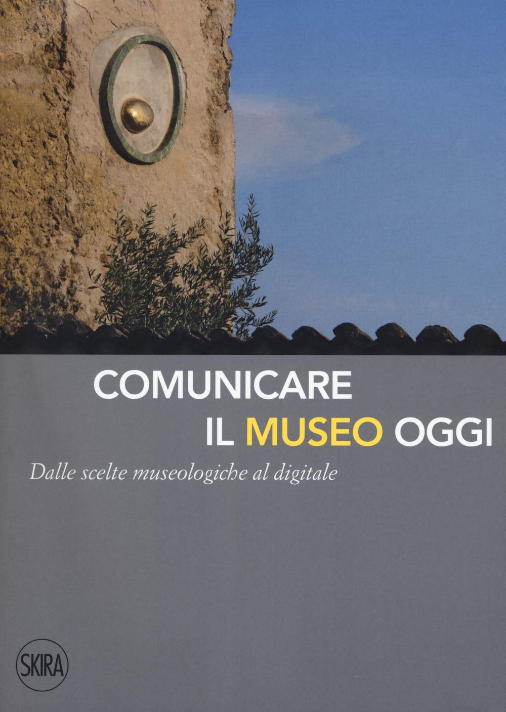 Comunicare il museo oggi. Dalle scelte museologiche al digitale book