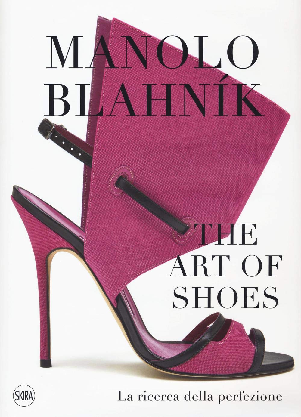 Manolo Blahník. The Art of Shoes. La ricerca della perfezione. Ediz. a colori book