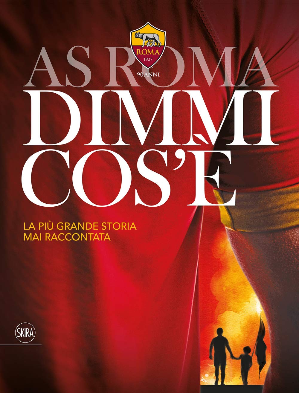 AS Roma dimmi cos'è. La più grande storia mai raccontata (Varia) Leisure & Fun