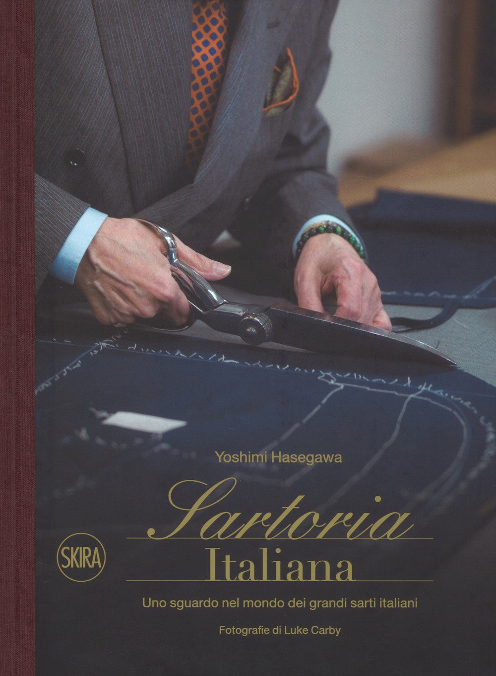 Sartoria italiana. Uno sguardo nel mondo dei grandi sarti italiani. Ediz. a colori book