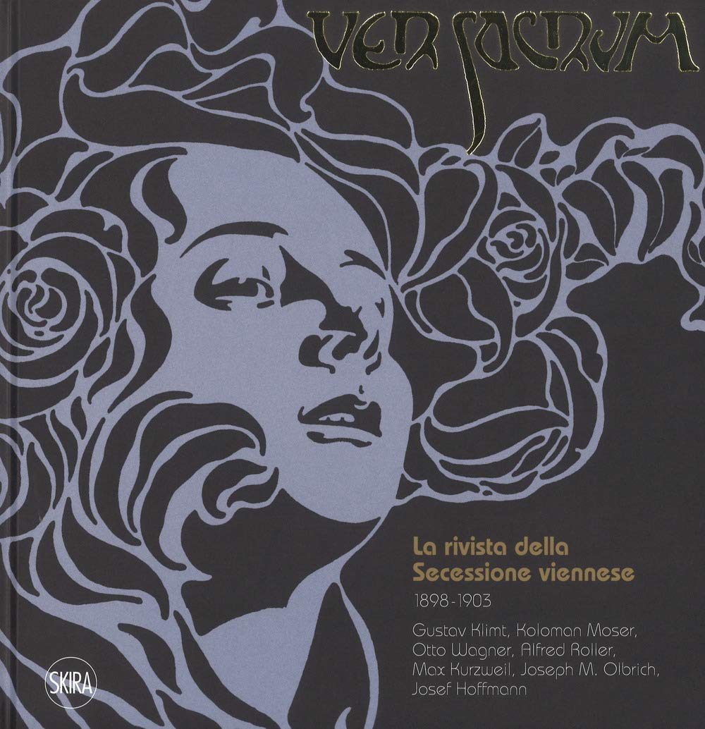 Ver Sacrum. La rivista della Secessione viennese 1898-1903. Gustav Klimt, Koloman Moser, Otto Wagner, Alfred Roller, Max Kurzweil, Joseph M. Olbrich, Josef Hoffmann (Arte moderna. Cataloghi) Film, Art & Culture