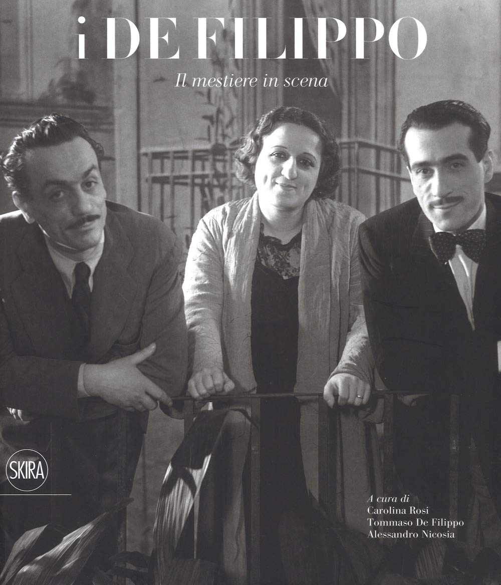 I De Filippo. Il mestiere in scena. Catalogo della mostra (Napoli, 28 ottobre 2018-24 marzo 2019). Ediz. a colori book