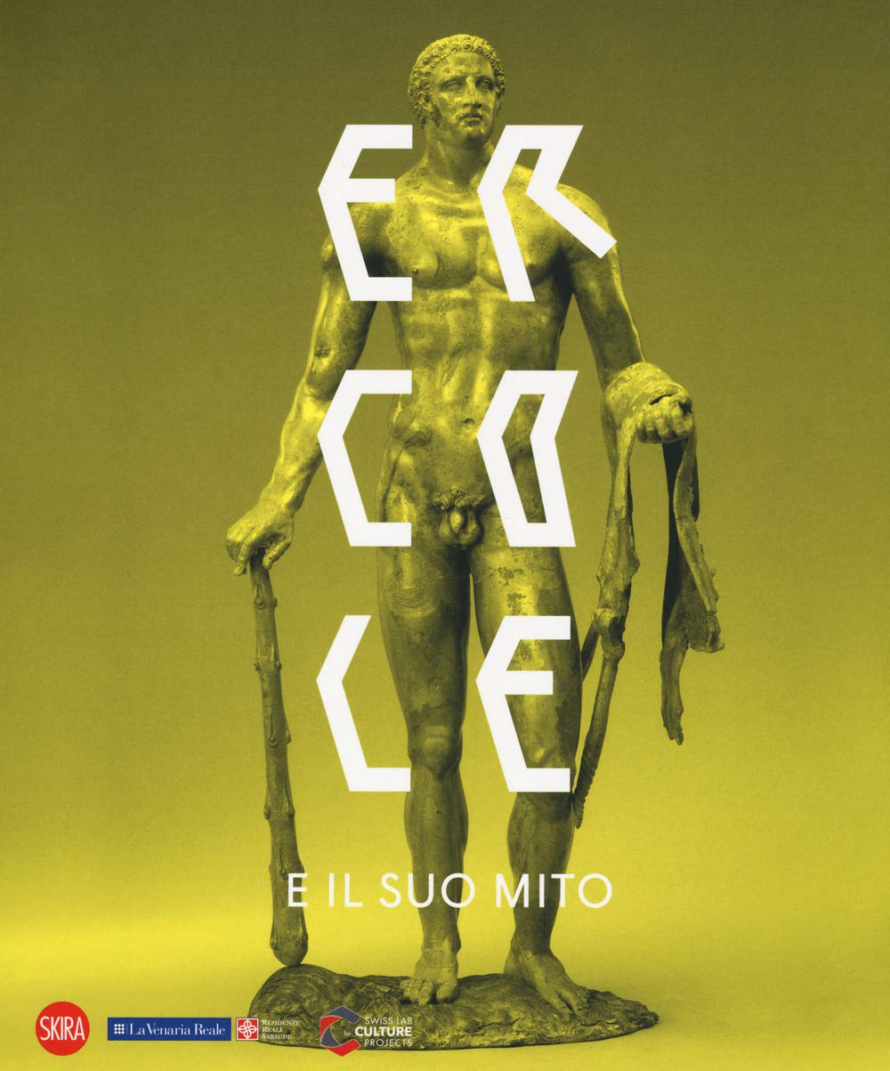 Ercole e il suo mito. Catalogo della mostra (Venaria Reale, 13 settembre 2018-10 marzo 2019). Ediz. a colori book