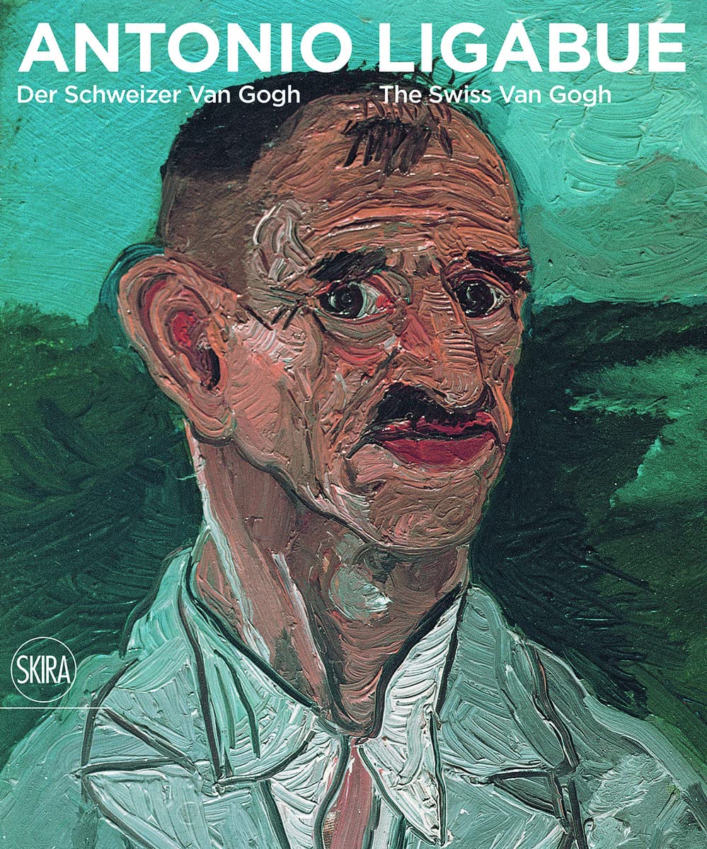 Antonio Ligabue : The swiss Van Gogh book