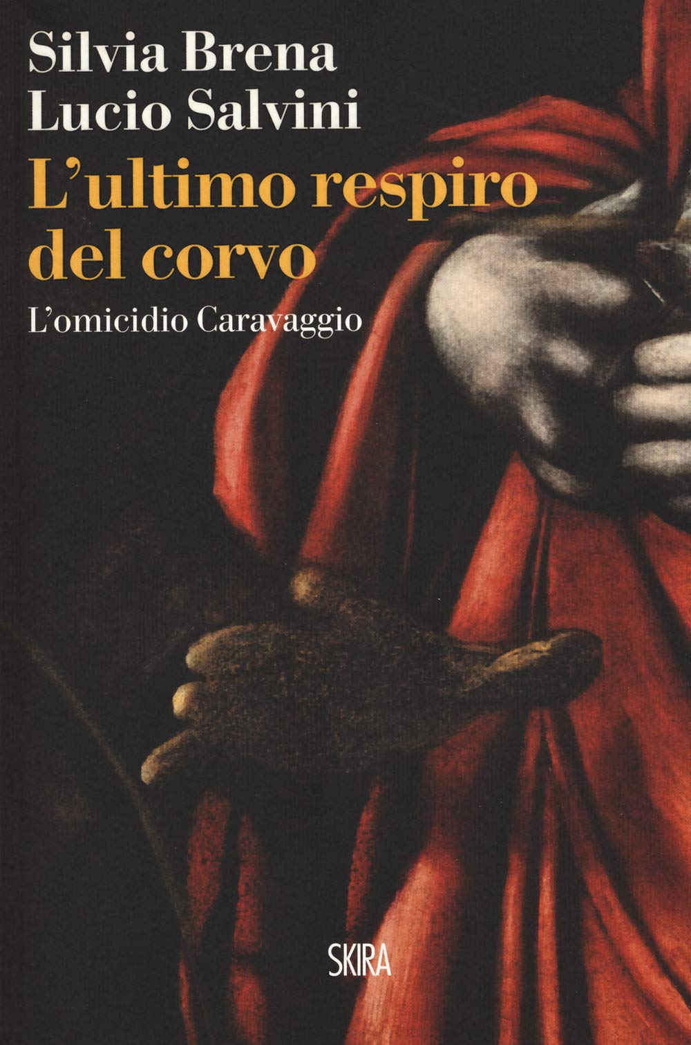 L'ultimo respiro del corvo. L'omicidio Caravaggio (NarrativaSkira) Contemporary literature