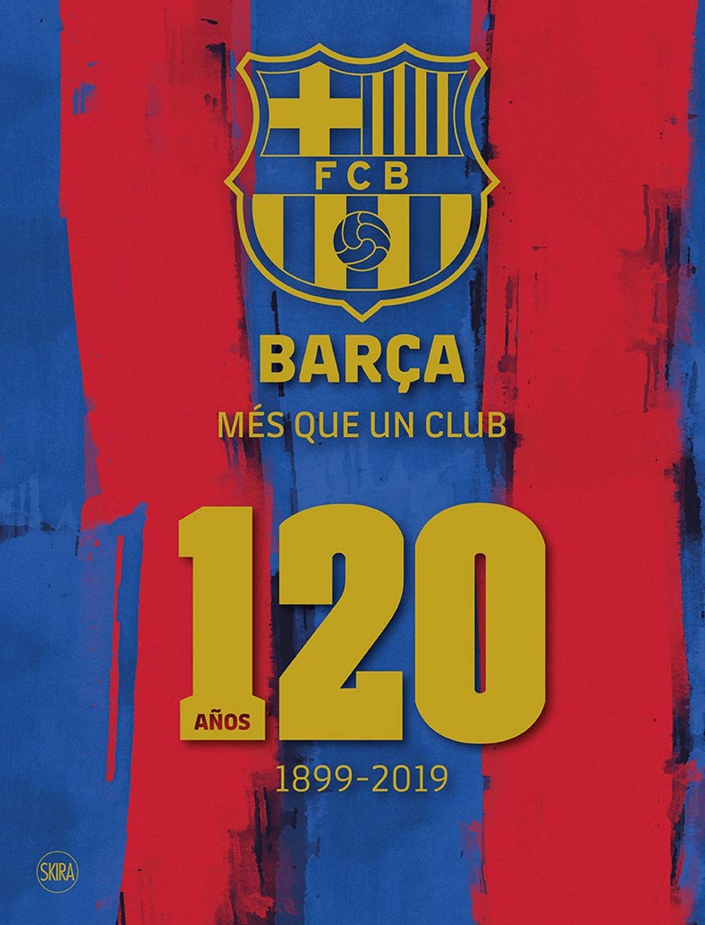 Barca: Mes que un club (Spanish Edition): 120 anos 1899-2019: 120 años 1899-2019 (Fotografia) Leisure & Fun