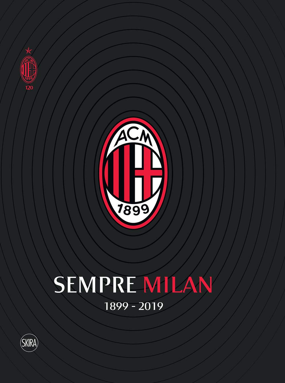 Sempre Milan 1899-2019. Ediz. a colori (Fotografia) Leisure & Fun