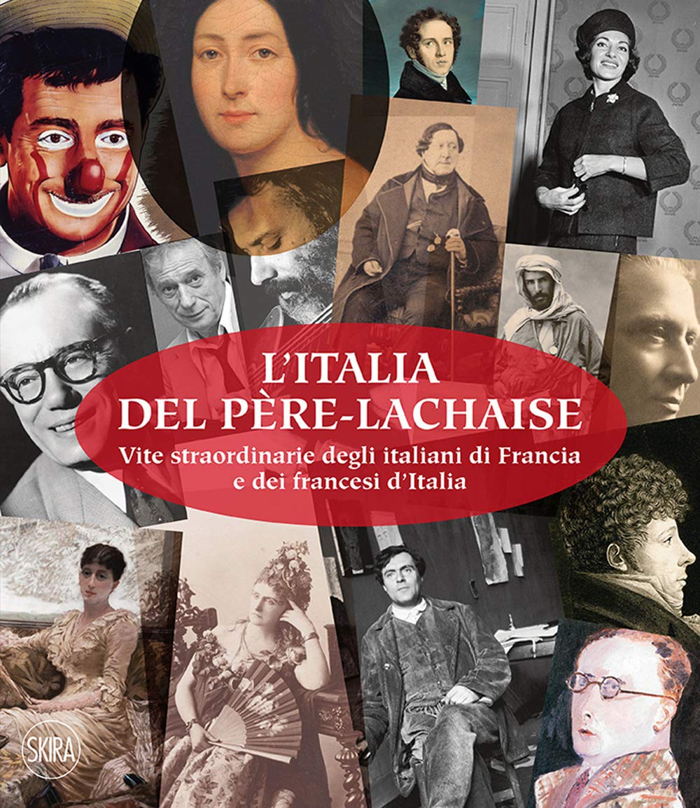 L'Italia del Père-Lachaise. Vite straordinarie degli italiani di Francia e dei francesi d'Italia. Ediz. italiana e francese book