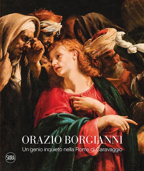 Orazio Borgianni : un genio inquieto nella Roma di Caravaggio Film, Art & Culture