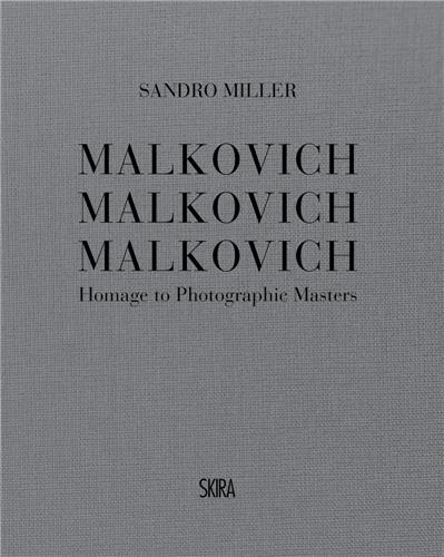 Malkovich Malkovich Malkovich : Homage to Photographic Masters Photography