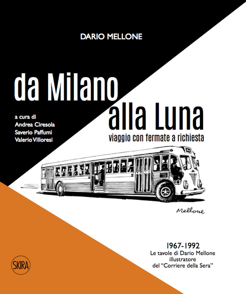 Dario Mellone. Da Milano alla Luna. Viaggio con fermate a richiesta (Arte moderna. Cataloghi) Film, Art & Culture