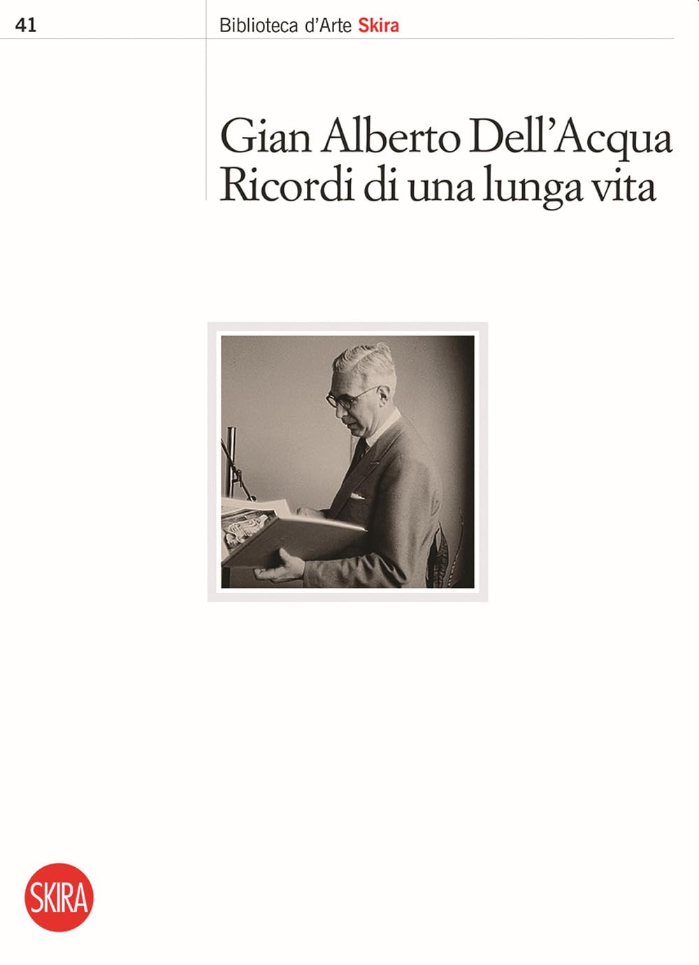 Gian Alberto Dell'Acqua. Ricordi di una lunga vita Art & Literature