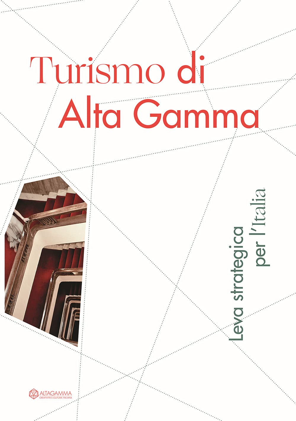 Turismo di Alta Gamma. Leva strategica per l’Italia book