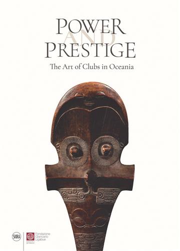 Power and Prestige The Art of Clubs in Oceania Film, Art & Culture