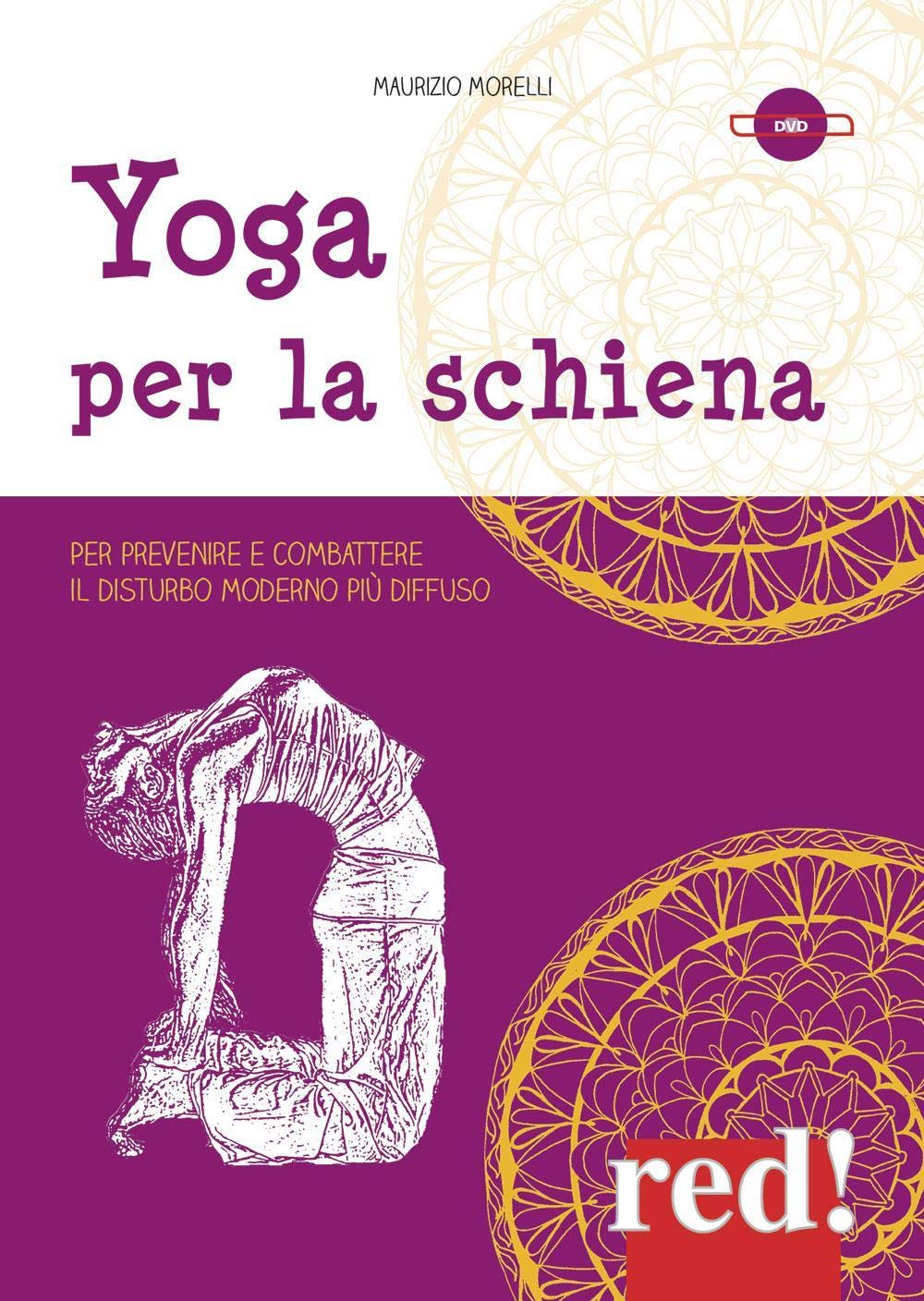 Yoga per la schiena. Per prevenire e combattere il disturbo moderno più diffuso. DVD book