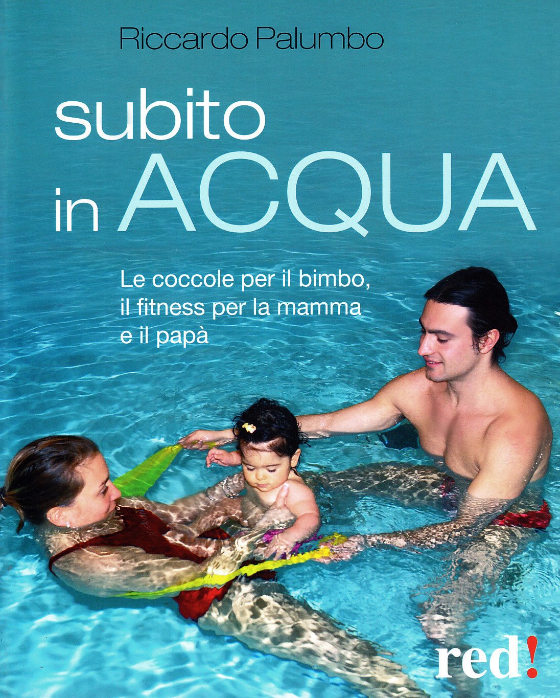 Subito in acqua. Le coccole per il bimbo, il fitness per la mamma e il papà book
