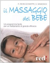 Il massaggio del bebè. Un programma facile per un trattamento di grande efficacia Parents & Children