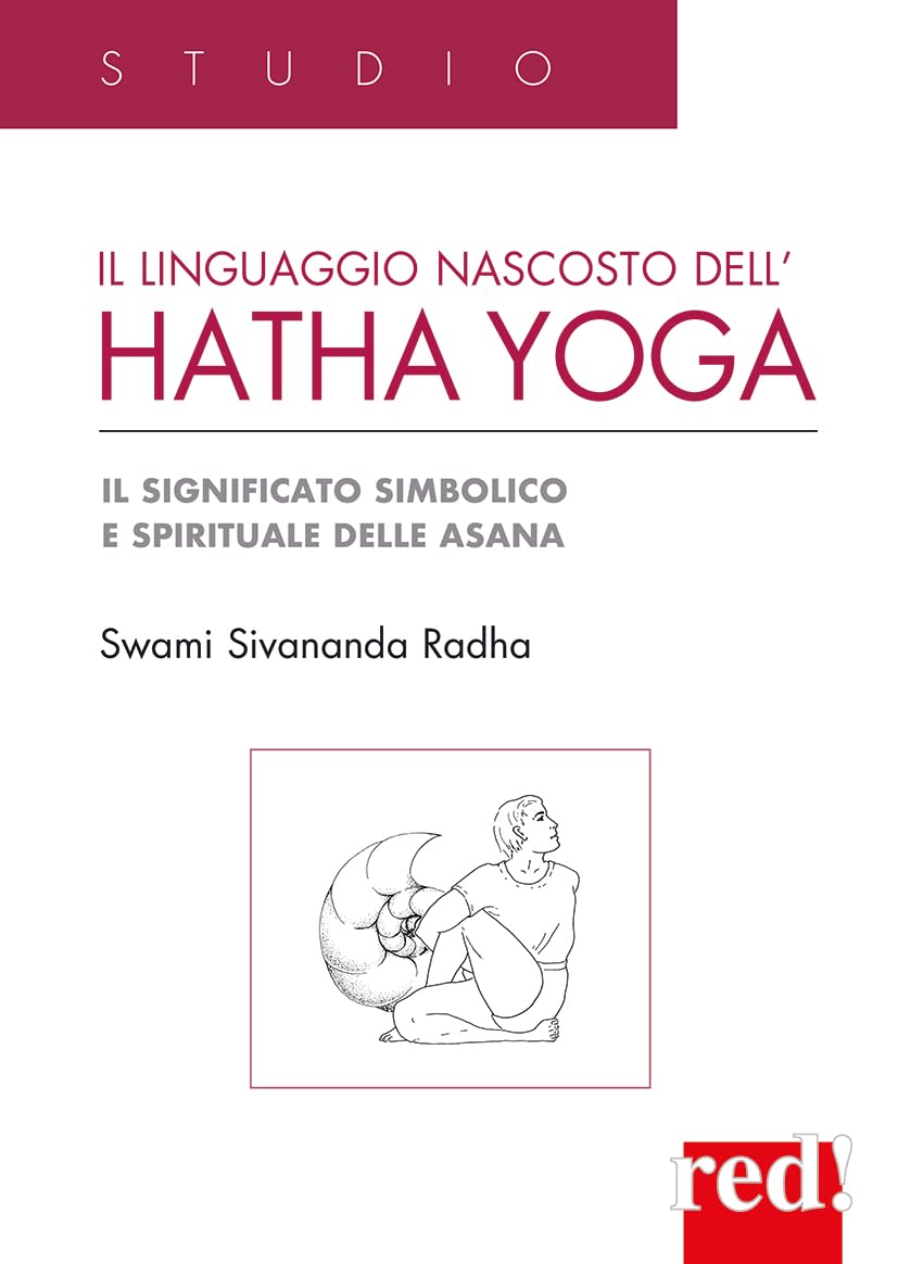 Il Linguaggio nascosto dell'hatha yoga. Il significato simbolico e spirituale delle asana Health, Nutrition & Fitness