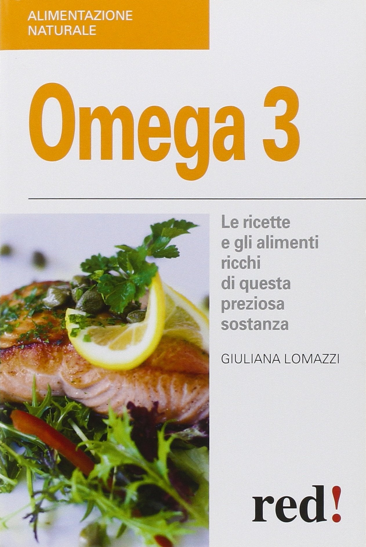 Omega 3. Le ricette e gli alimenti ricchi di questa preziosa sostanza book