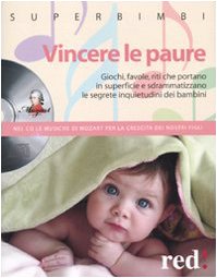 Vincere le paure. Giochi, favole, riti che portano in superficie e sdrammatizzano le segrete inquietudini dei bambini. Con CD Audio Parents & Children