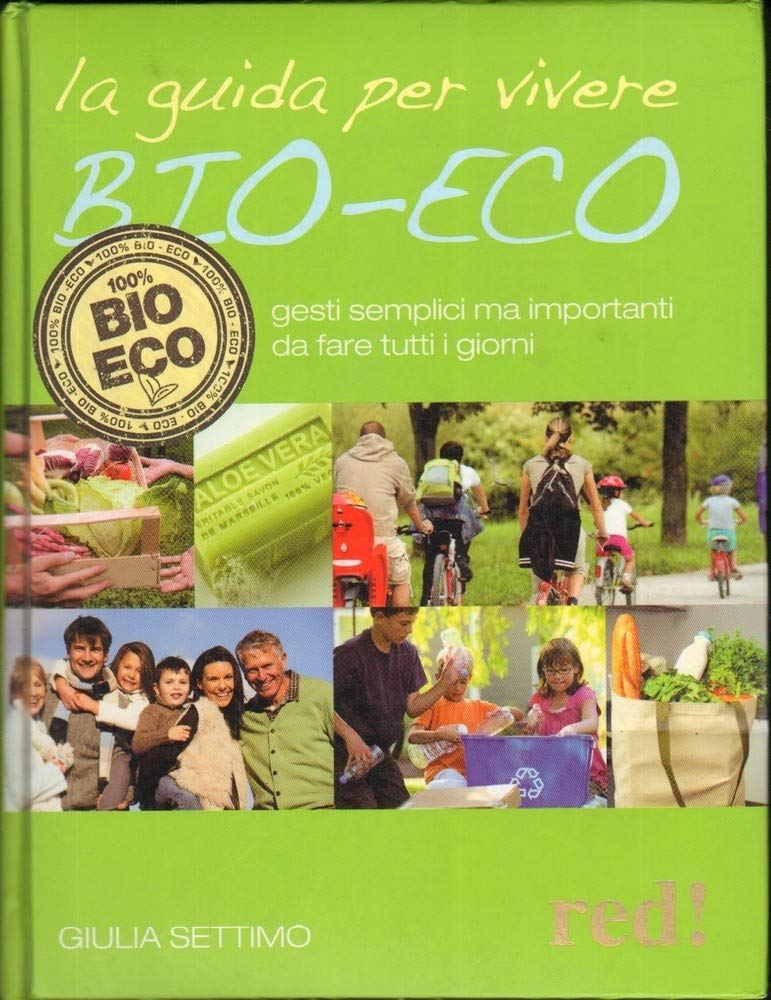 La guida per vivere bio-eco. Gesti semplici ma importanti da fare tutti i giorni book