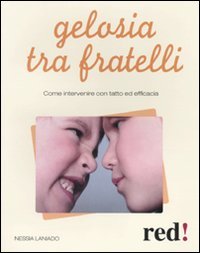 Gelosia tra fratelli. Come intervenire con tatto ed efficacia Psychology