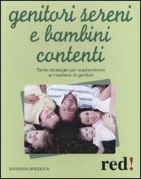 Genitori sereni e bambini contenti. Tante strategie per sopravvivere al mestiere di genitori book