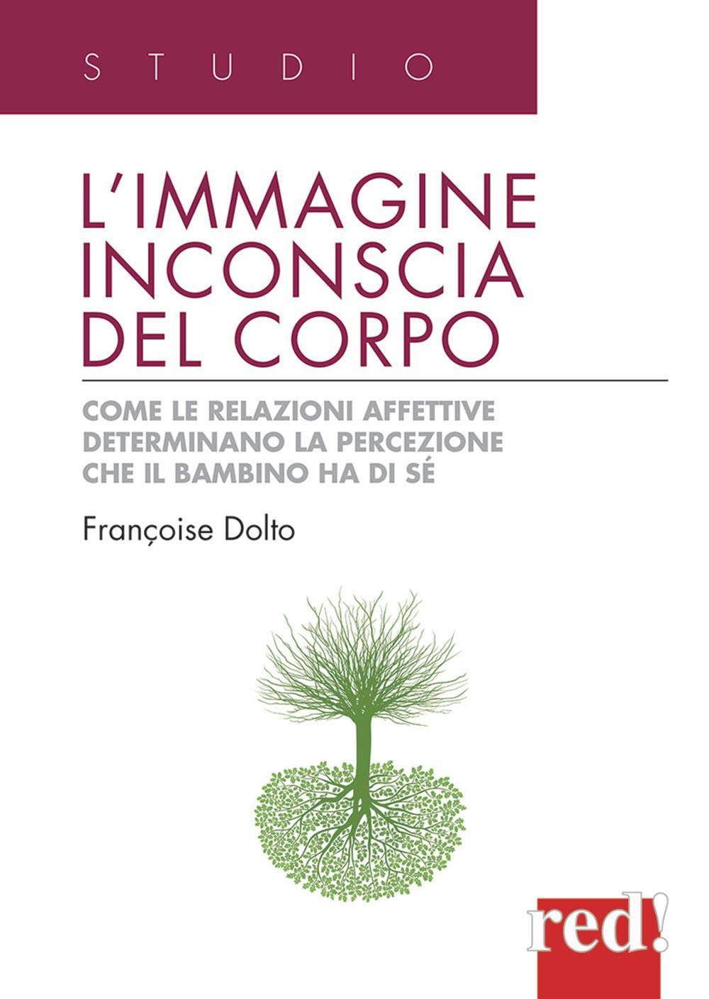 L'immagine inconscia del corpo. Come le relazioni affettive determinano la percezione che il bambino ha di sé book