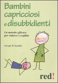 Bambini capricciosi e disubbidienti. Un metodo efficace per ridurre i conflitti (Piccoli grandi manuali, Band 118) Parents & Children