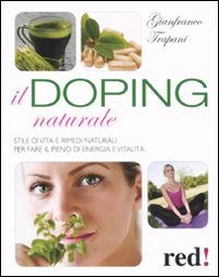 Il doping naturale. Stile di vita e rimedi naturali per vavorire il pieno di energia e vitalità book