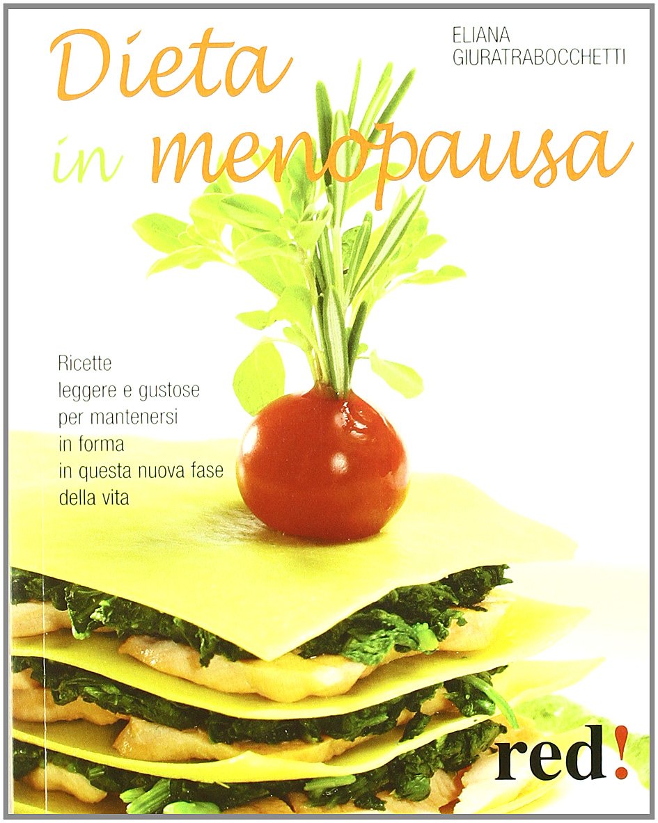 Dieta in menopausa. Ricette leggere e gustose per mantenersi in forma in questa nuova fase della vita (Economici di qualità, Band 171) Leisure, Home & Garden