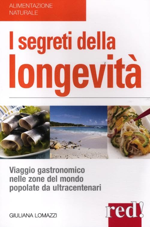I segreti della longevità. Viaggio gastronomico nelle zone del mondo popolate da ultracentenari book
