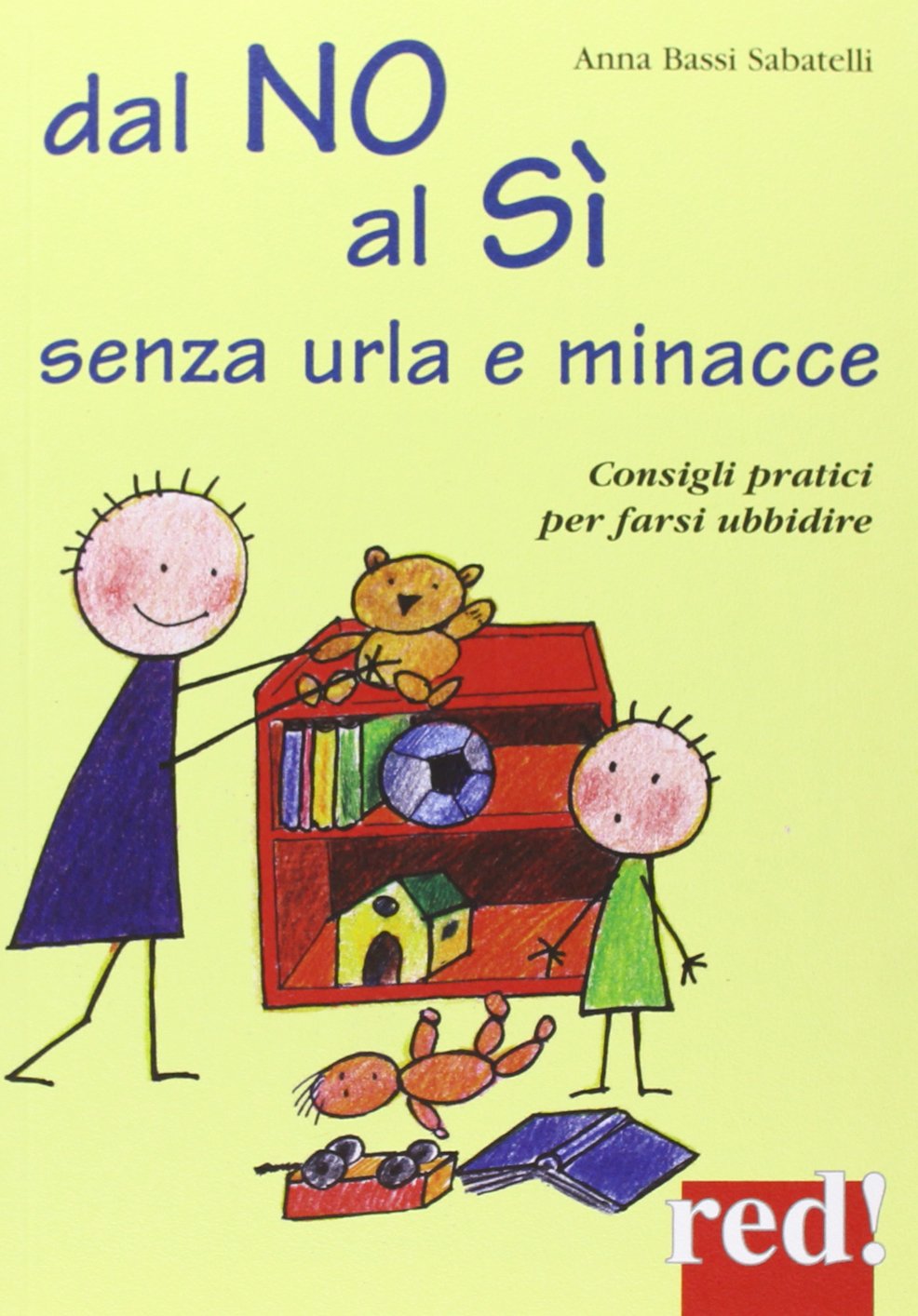 Dal no al sì senza urla e minacce. Consigli pratici per farsi ubbidire book