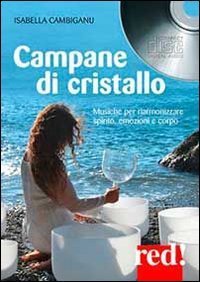 Campane di cristallo. Musiche per riarmonizzare spirito, emozioni e corpo Arts & Music