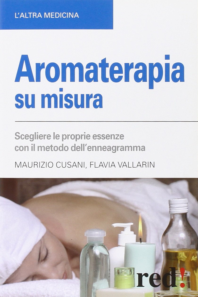 Aromaterapia su misura. Scegliere le proprie essenze con il metodo dell'enneagramma book