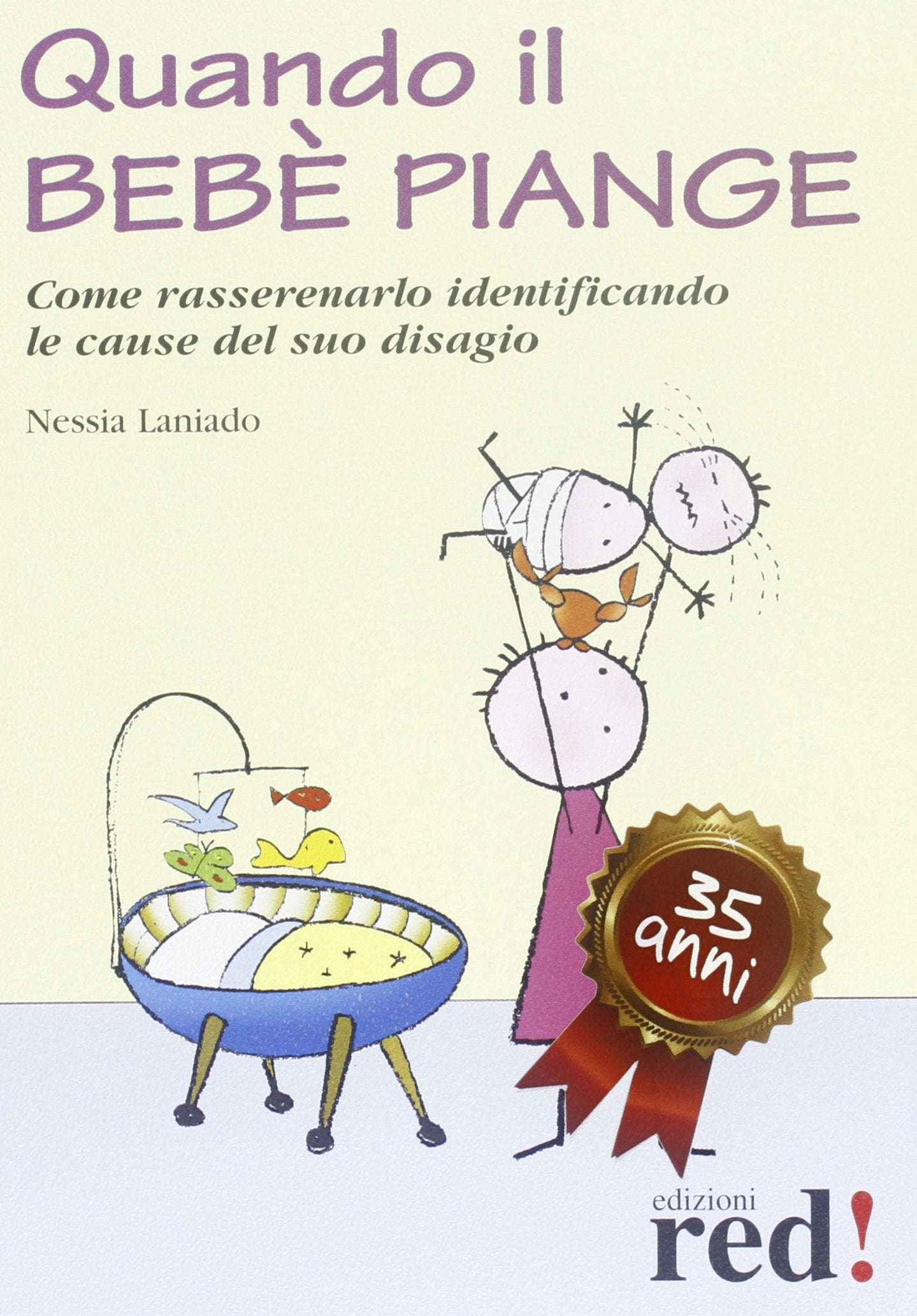 Quando il bebé piange. Come rassenerarlo identificando le cause del suo disagio book