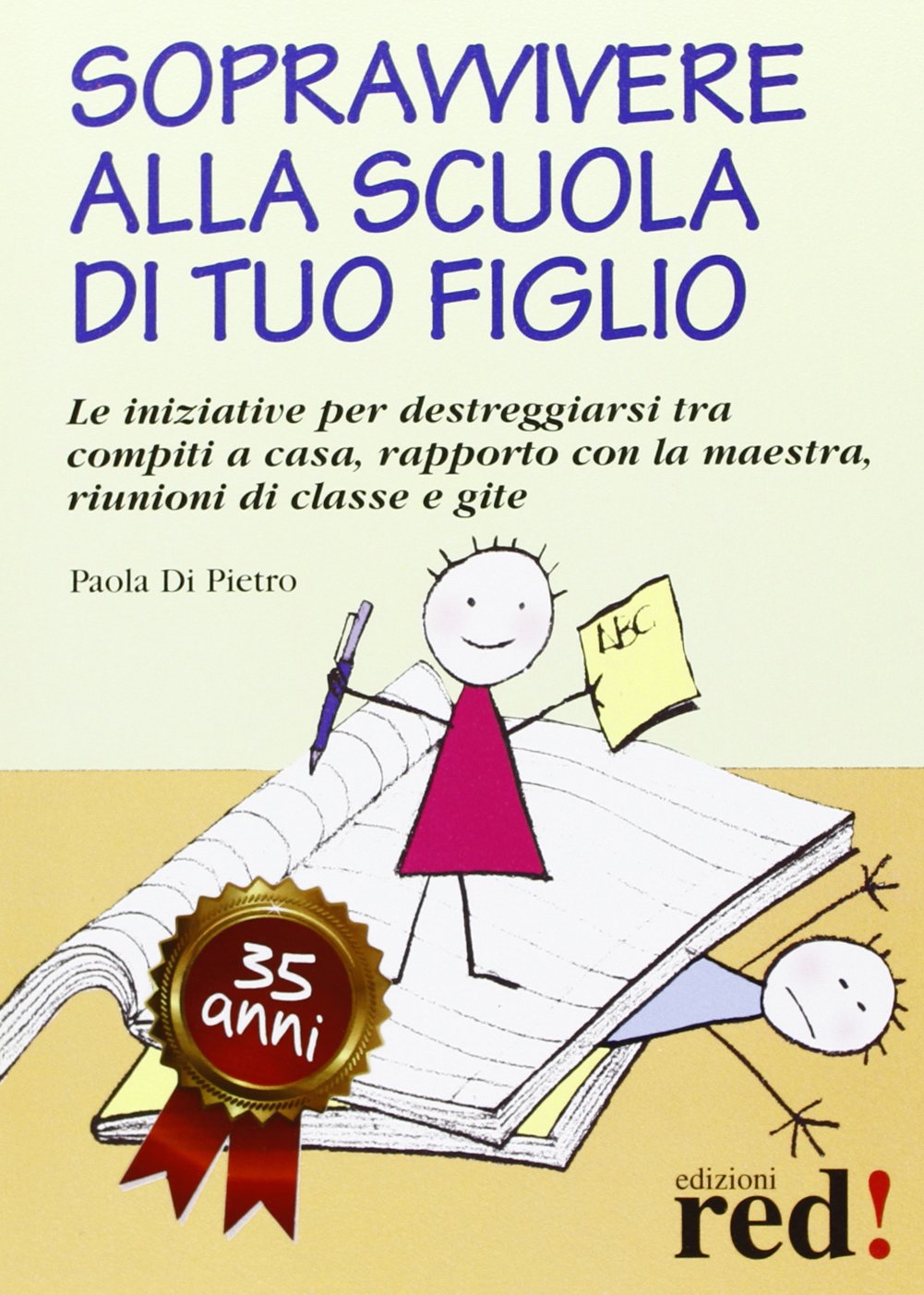 Sopravvivere alla scuola di tuo figlio. Le iniziative per destreggiarsi tra compiti a casa, rapporto con la maestra, riunioni di classe e gite Parents & Children