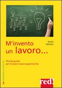 M'invento un lavoro. Piccola guida per trovare nuove opportunità Business, Finance & Career