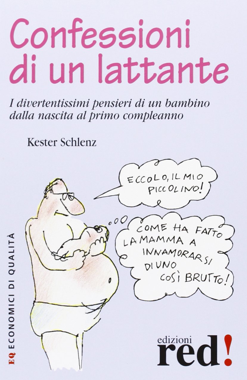 Confessioni di un lattante. I divertentissimi pensieri di un bambino dalla nascita al primo compleanno book