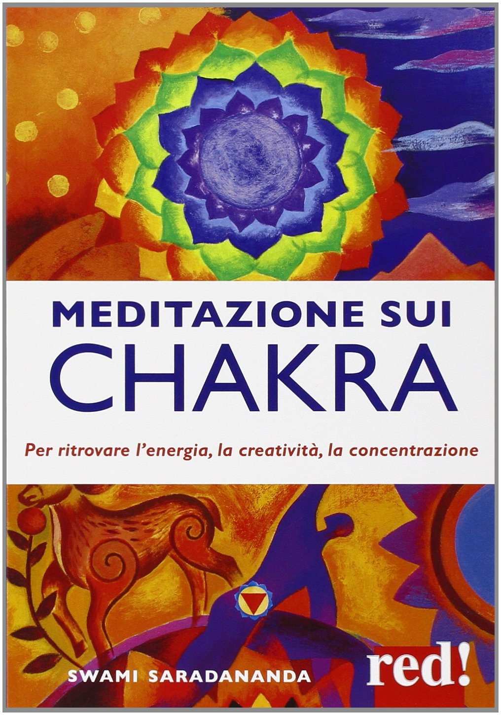 Meditazione sui chakra. Per ritrovare l'energia, la creatività, la concentrazione Religion & Esotericism