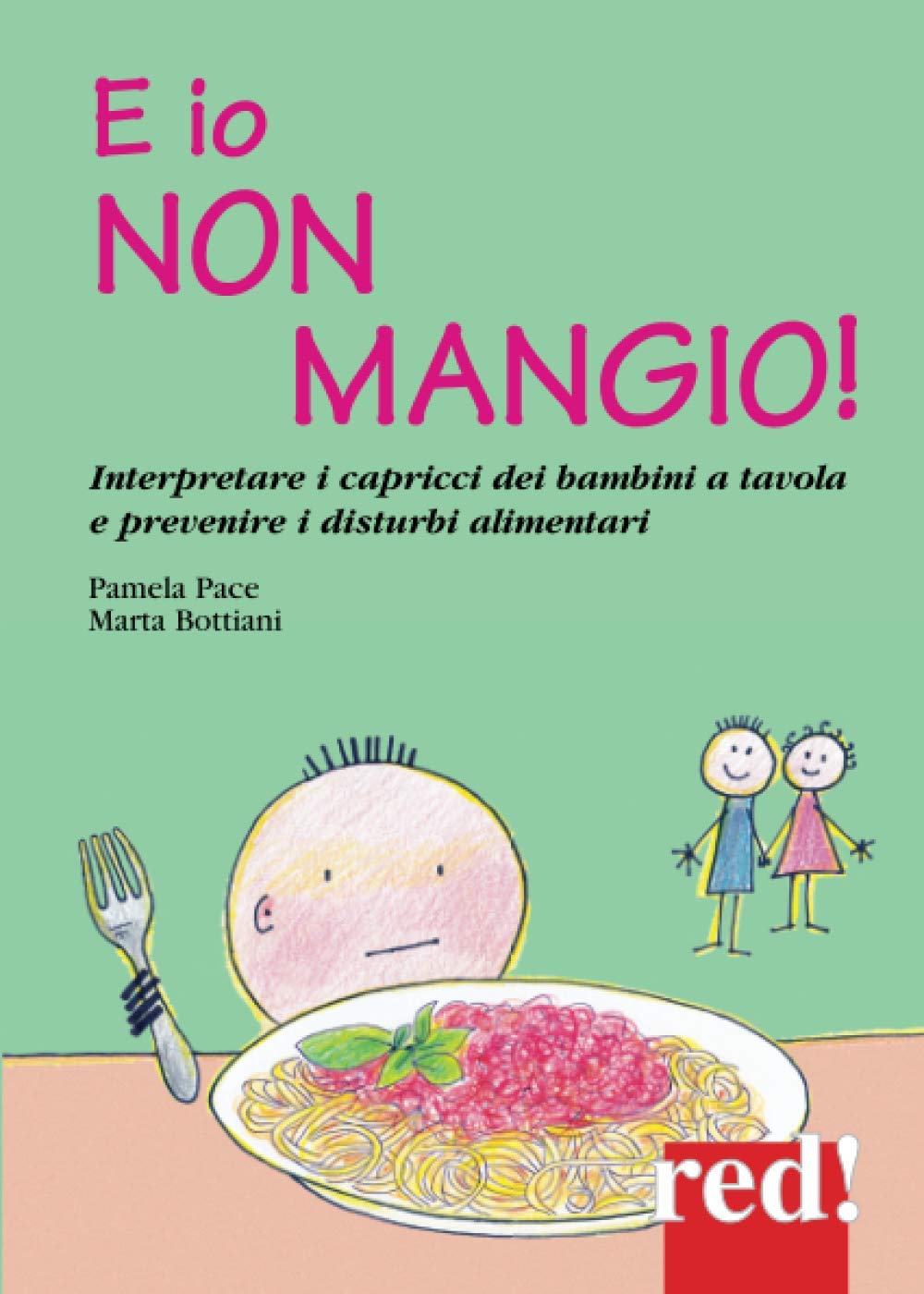 E io non mangio!: Interpretare i capricci dei bambini a tavola e prevenire i disturbi alimentari book