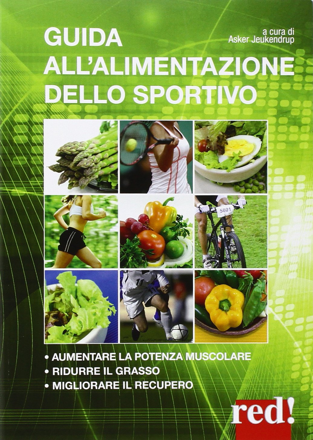 Guida all'alimentazione dello sportivo. Per aumentare la potenza muscolare, ridurre il grasso, migliorare l'energia book
