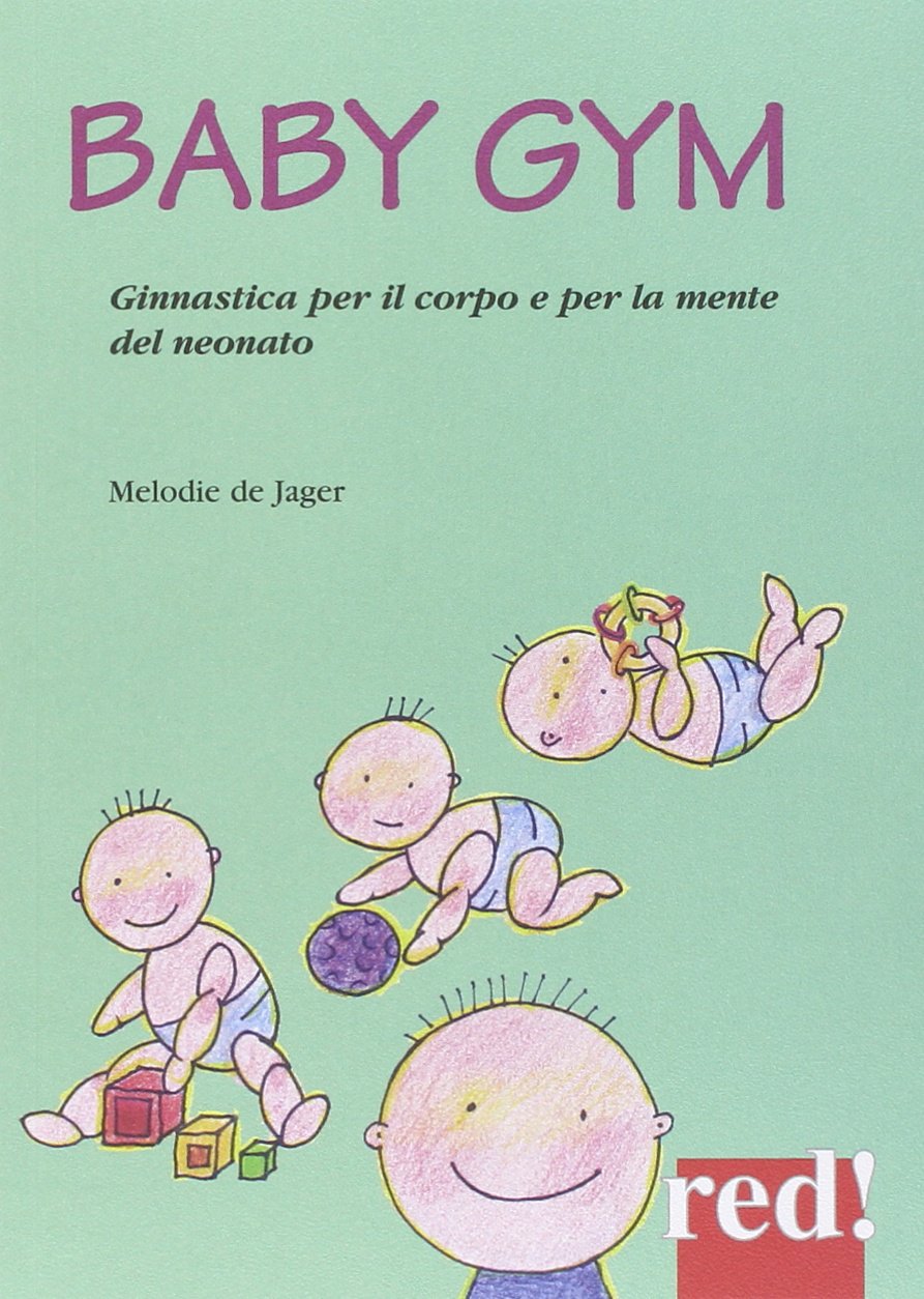 Baby Gym. Ginnastica per il corpo e la mente del neonato book